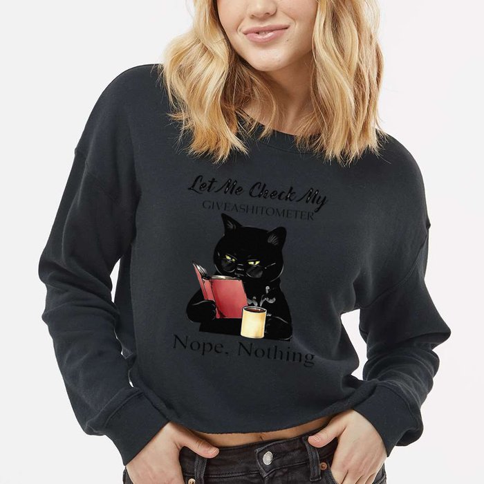 Let Me Check My Giveashitometer Nope Nothing Black Cat Cropped Pullover Crew
