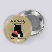 Let Me Check My Giveashitometer Nope Nothing Black Cat Button