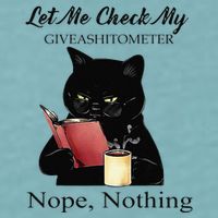 Let Me Check My Giveashitometer Nope Nothing Black Cat Sueded Cloud Jersey T-Shirt