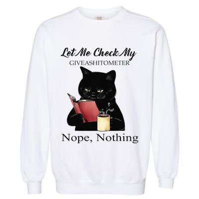 Let Me Check My Giveashitometer Nope Nothing Black Cat Garment-Dyed Sweatshirt