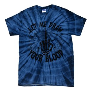 Let Me Draw Your Blood Nurse Spooky Party Halloween Tie-Dye T-Shirt