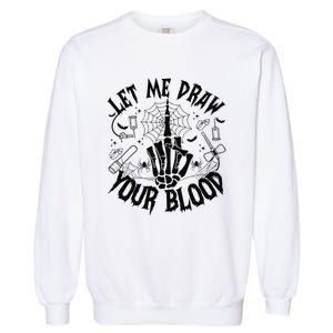 Let Me Draw Your Blood Nurse Spooky Party Halloween Garment-Dyed Sweatshirt