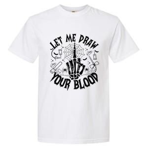 Let Me Draw Your Blood Nurse Spooky Party Halloween Garment-Dyed Heavyweight T-Shirt