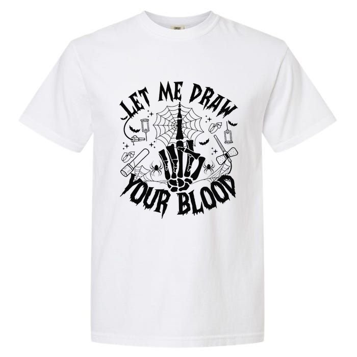 Let Me Draw Your Blood Nurse Spooky Party Halloween Garment-Dyed Heavyweight T-Shirt