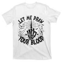 Let Me Draw Your Blood Nurse Spooky Party Halloween T-Shirt