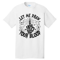 Let Me Draw Your Blood Nurse Spooky Party Halloween Tall T-Shirt