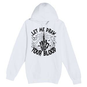 Let Me Draw Your Blood Nurse Spooky Party Halloween Premium Pullover Hoodie