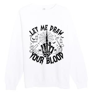 Let Me Draw Your Blood Nurse Spooky Party Halloween Premium Crewneck Sweatshirt