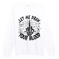 Let Me Draw Your Blood Nurse Spooky Party Halloween Premium Crewneck Sweatshirt