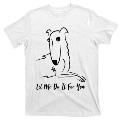 Let Me Do It For You Borzoi Dog Funny Meme T-Shirt