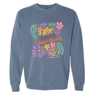 Let Me Down Slowly Floral Art Benjamin Garment-Dyed Sweatshirt