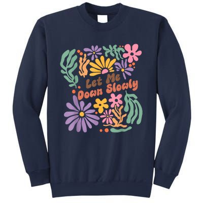 Let Me Down Slowly Floral Art Benjamin Sweatshirt