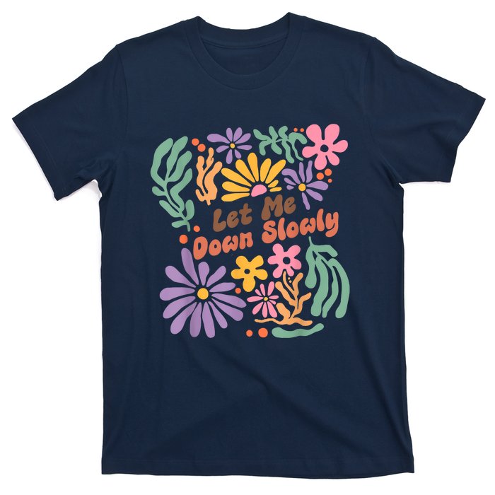 Let Me Down Slowly Floral Art Benjamin T-Shirt