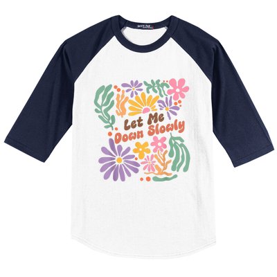 Let Me Down Slowly Floral Art Benjamin Baseball Sleeve Shirt