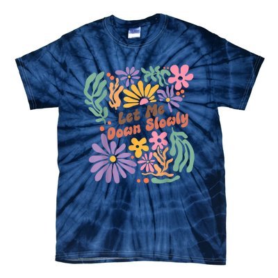 Let Me Down Slowly Floral Art Benjamin Tie-Dye T-Shirt