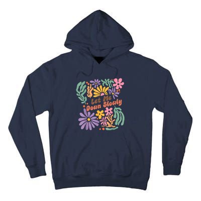 Let Me Down Slowly Floral Art Benjamin Tall Hoodie