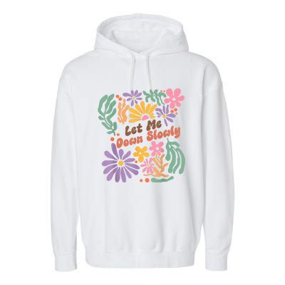 Let Me Down Slowly Floral Art Benjamin Garment-Dyed Fleece Hoodie