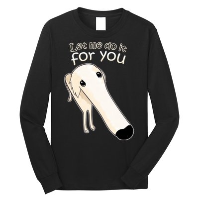 Let Me Do It For You Borzoi Dog Meme Long Sleeve Shirt