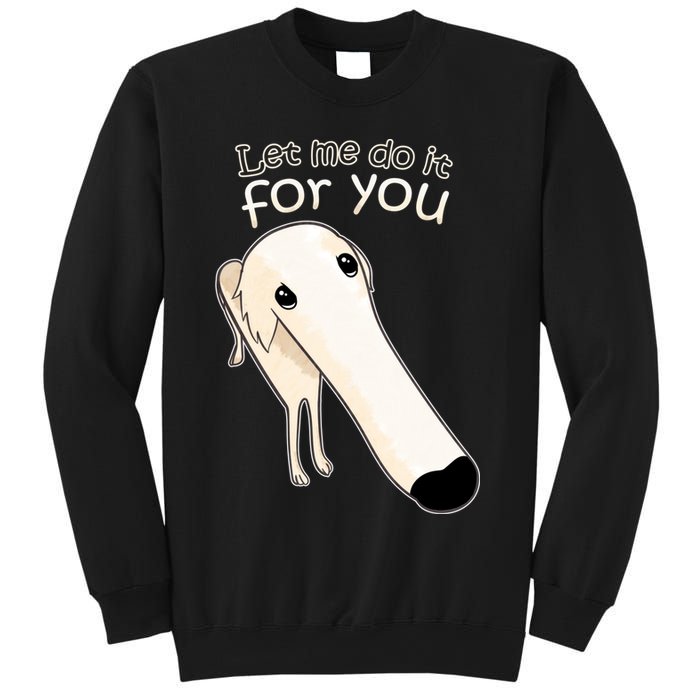 Let Me Do It For You Borzoi Dog Meme Sweatshirt