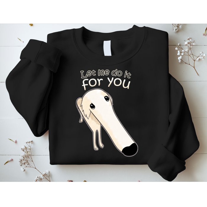 Let Me Do It For You Borzoi Dog Meme Sweatshirt