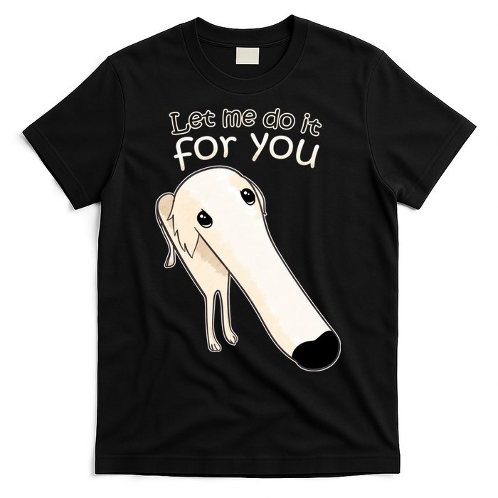 Let Me Do It For You Borzoi Dog Meme T-Shirt