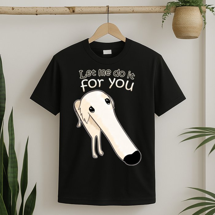 Let Me Do It For You Borzoi Dog Meme T-Shirt