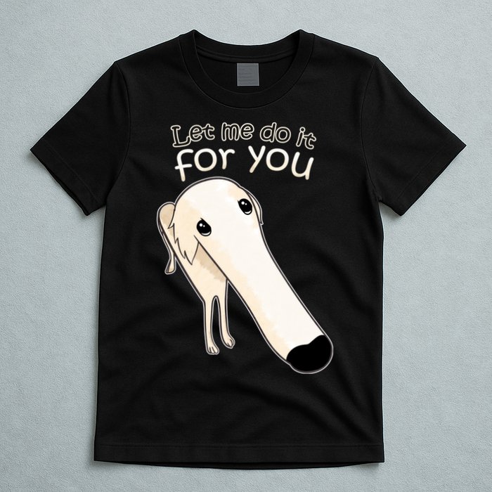 Let Me Do It For You Borzoi Dog Meme T-Shirt