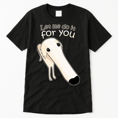 Let Me Do It For You Borzoi Dog Meme Tall T-Shirt