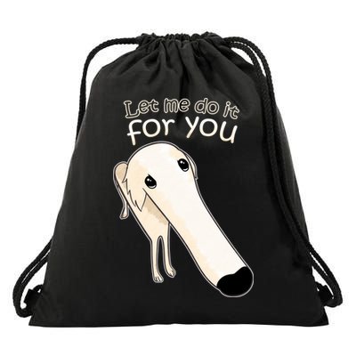 Let Me Do It For You Borzoi Dog Meme Drawstring Bag