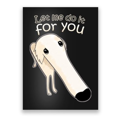Let Me Do It For You Borzoi Dog Meme Poster