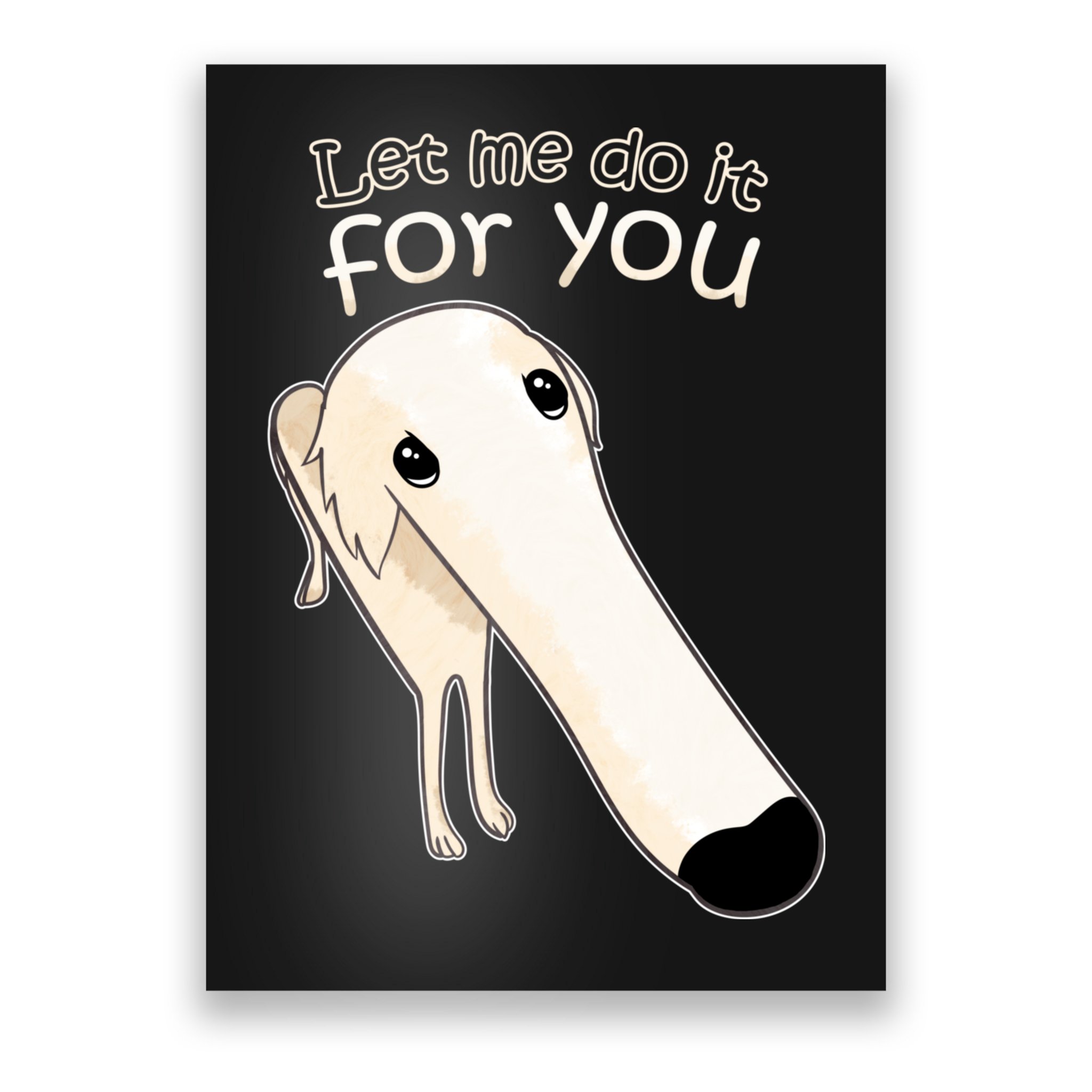 Let Me Do It For You Borzoi Dog Meme Poster