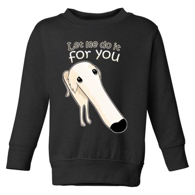Let Me Do It For You Borzoi Dog Meme Toddler Sweatshirt