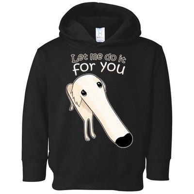 Let Me Do It For You Borzoi Dog Meme Toddler Hoodie