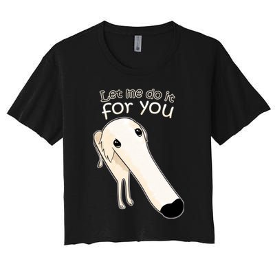 Let Me Do It For You Borzoi Dog Meme Crop Top