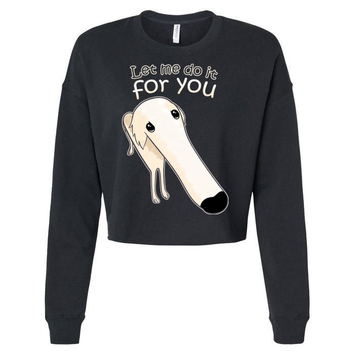 Let Me Do It For You Borzoi Dog Meme Cropped Pullover Crew