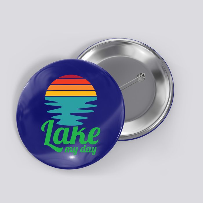 Lake My Day Perfect Vacation On The Lake Outdoor Adventure Gift Button