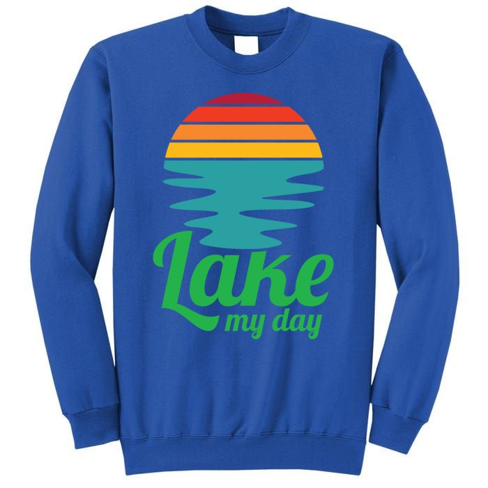 Lake My Day Perfect Vacation On The Lake Outdoor Adventure Gift Tall Sweatshirt