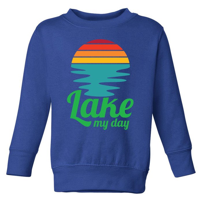 Lake My Day Perfect Vacation On The Lake Outdoor Adventure Gift Toddler Sweatshirt