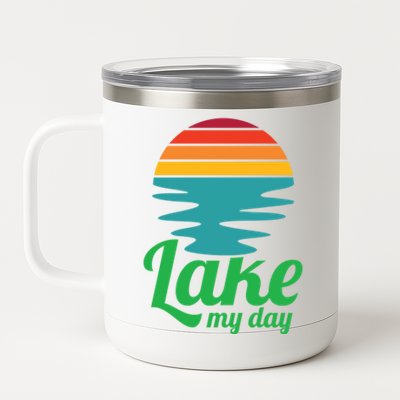 Lake My Day Perfect Vacation On The Lake Outdoor Adventure Gift 12 oz Stainless Steel Tumbler Cup