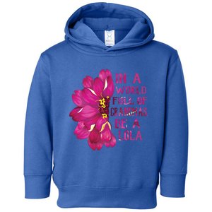 Lola Mothers Day Gift In A World Full Of Grandmas Be A Lola Gift Toddler Hoodie