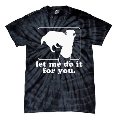 let me do it for you borzoi dog meme animal Tie-Dye T-Shirt