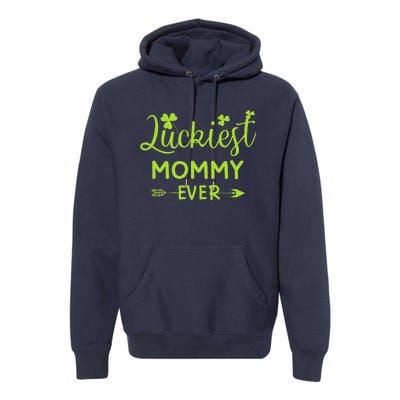 Luckiest Mommy Ever Matching St Patricks Day Gift For Mommy Premium Hoodie