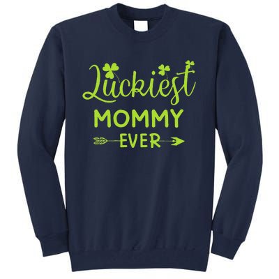 Luckiest Mommy Ever Matching St Patricks Day Gift For Mommy Tall Sweatshirt