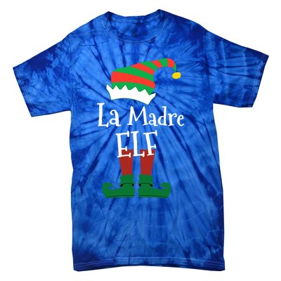 La Madre Elf Meaning The Mother Elf Gift Tie-Dye T-Shirt