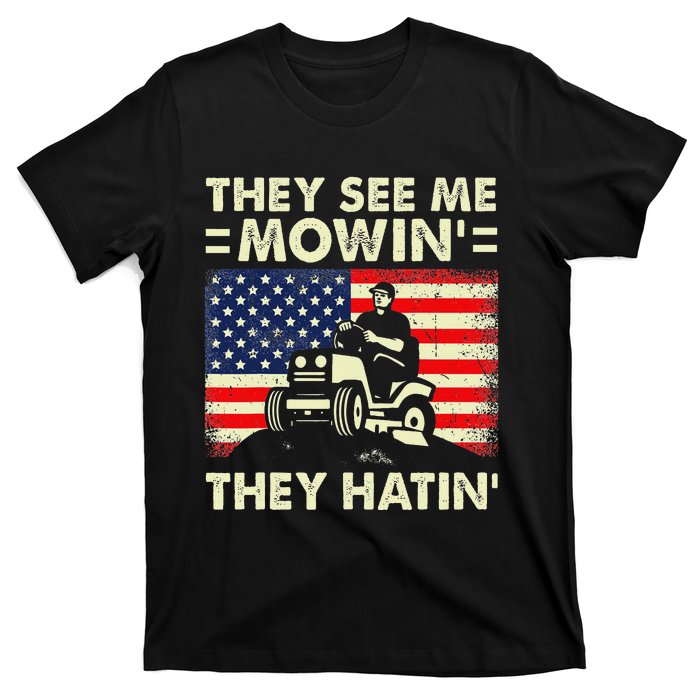 Lawn Mowing Funny See Me Mowing They Hatin Garden Dad T-Shirt