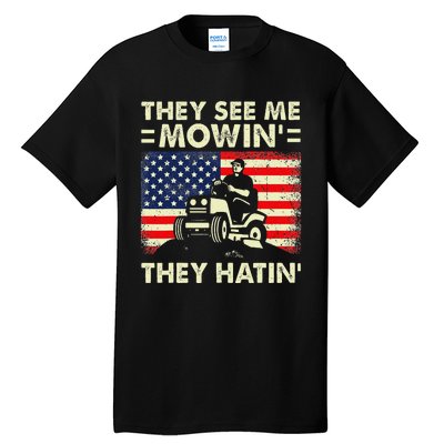 Lawn Mowing Funny See Me Mowing They Hatin Garden Dad Tall T-Shirt