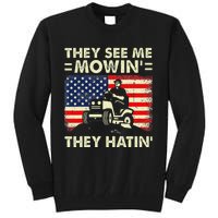 Lawn Mowing Funny See Me Mowing They Hatin Garden Dad Tall Sweatshirt