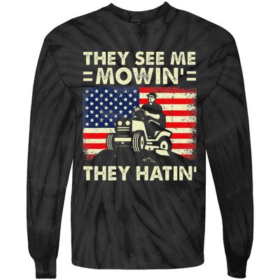 Lawn Mowing Funny See Me Mowing They Hatin Garden Dad Tie-Dye Long Sleeve Shirt