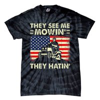 Lawn Mowing Funny See Me Mowing They Hatin Garden Dad Tie-Dye T-Shirt