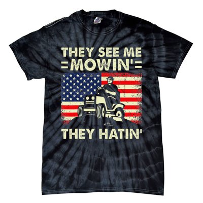 Lawn Mowing Funny See Me Mowing They Hatin Garden Dad Tie-Dye T-Shirt